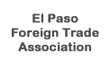 El Paso Foreign Trade Association